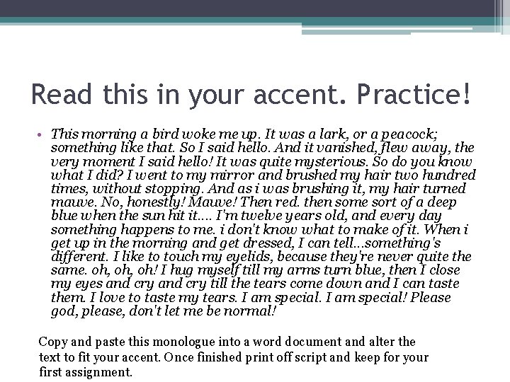 Read this in your accent. Practice! • This morning a bird woke me up.