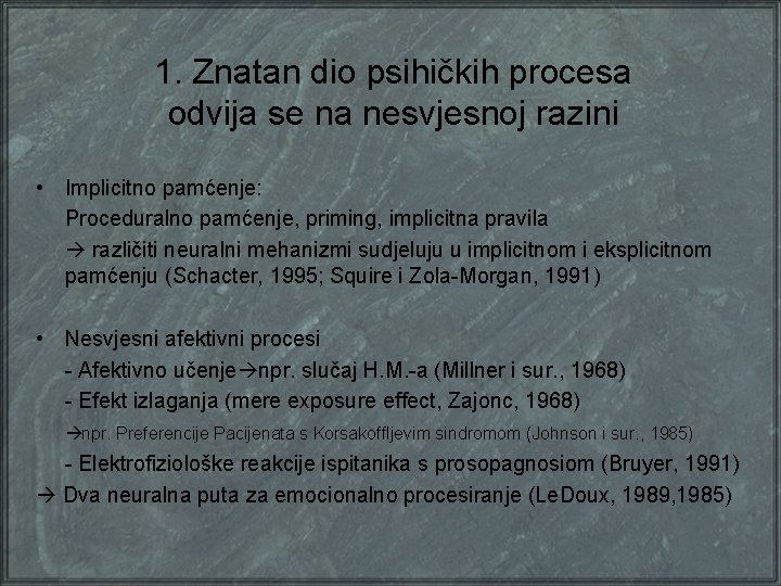 1. Znatan dio psihičkih procesa odvija se na nesvjesnoj razini • Implicitno pamćenje: Proceduralno