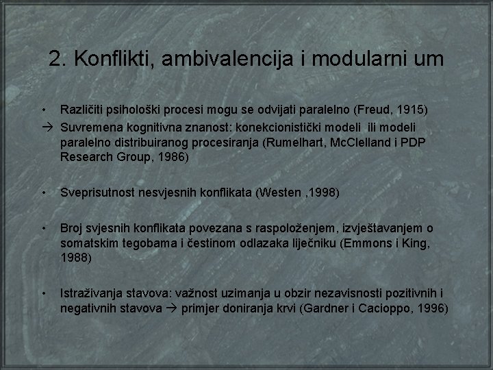 2. Konflikti, ambivalencija i modularni um • Različiti psihološki procesi mogu se odvijati paralelno