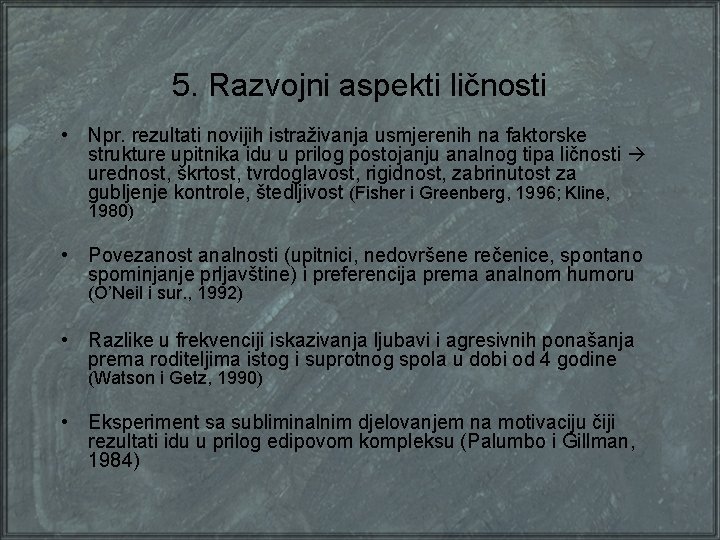 5. Razvojni aspekti ličnosti • Npr. rezultati novijih istraživanja usmjerenih na faktorske strukture upitnika