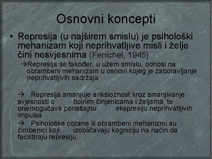 Osnovni koncepti • Represija (u najširem smislu) je psihološki mehanizam koji neprihvatljive misli i