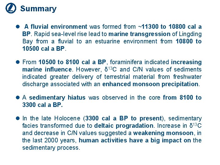 Summary l A fluvial environment was formed from ~11300 to 10800 cal a BP.