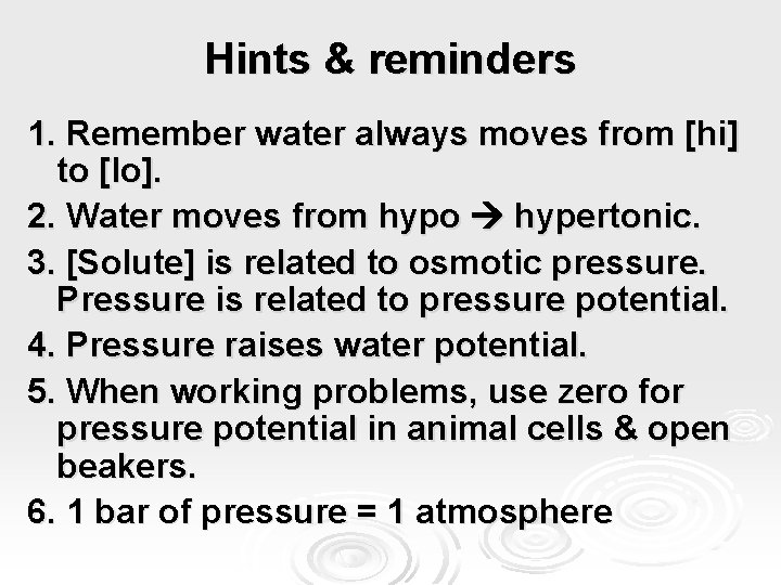 Hints & reminders 1. Remember water always moves from [hi] to [lo]. 2. Water