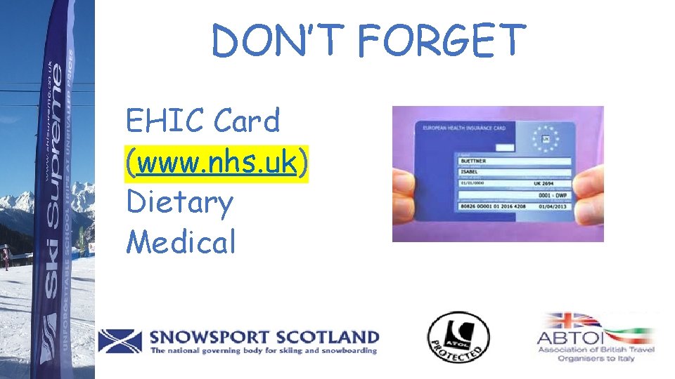 DON’T FORGET EHIC Card (www. nhs. uk) Dietary Medical 