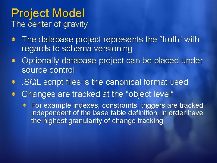 Project Model The center of gravity The database project represents the “truth” with regards