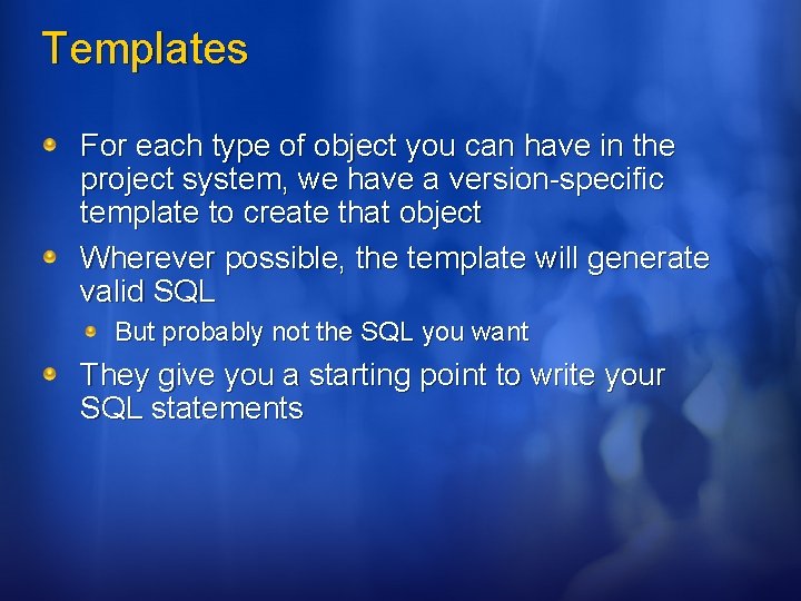 Templates For each type of object you can have in the project system, we