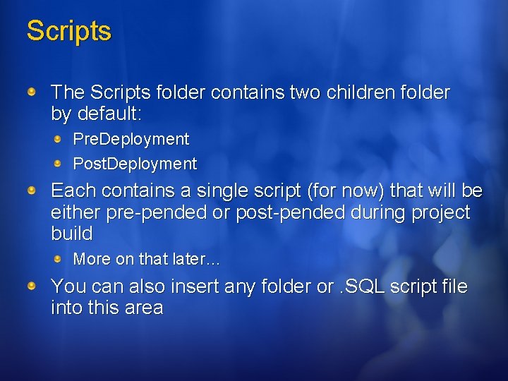 Scripts The Scripts folder contains two children folder by default: Pre. Deployment Post. Deployment