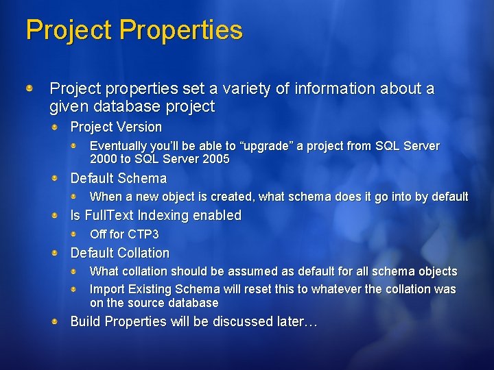 Project Properties Project properties set a variety of information about a given database project