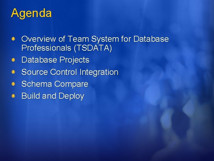 Agenda Overview of Team System for Database Professionals (TSDATA) Database Projects Source Control Integration