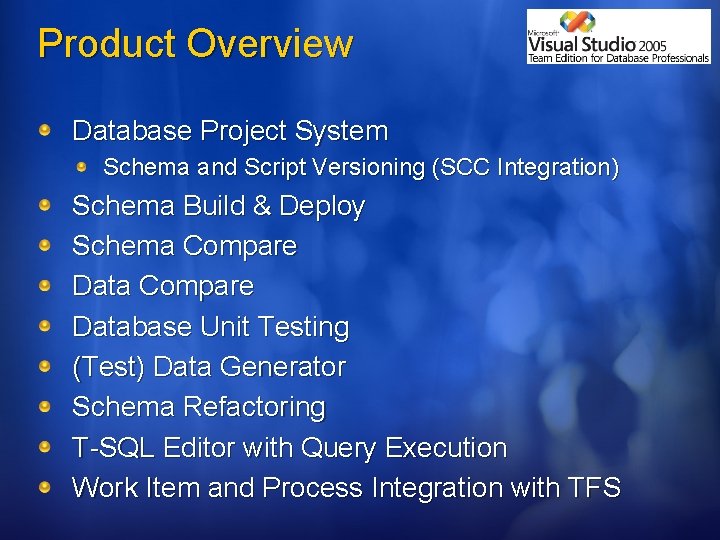 Product Overview Database Project System Schema and Script Versioning (SCC Integration) Schema Build &