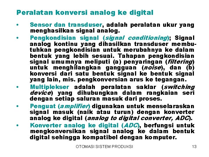 Peralatan konversi analog ke digital • • • Sensor dan transduser, adalah peralatan ukur