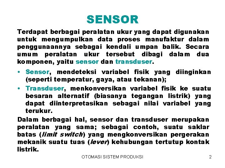 SENSOR Terdapat berbagai peralatan ukur yang dapat digunakan untuk mengumpulkan data proses manufaktur dalam