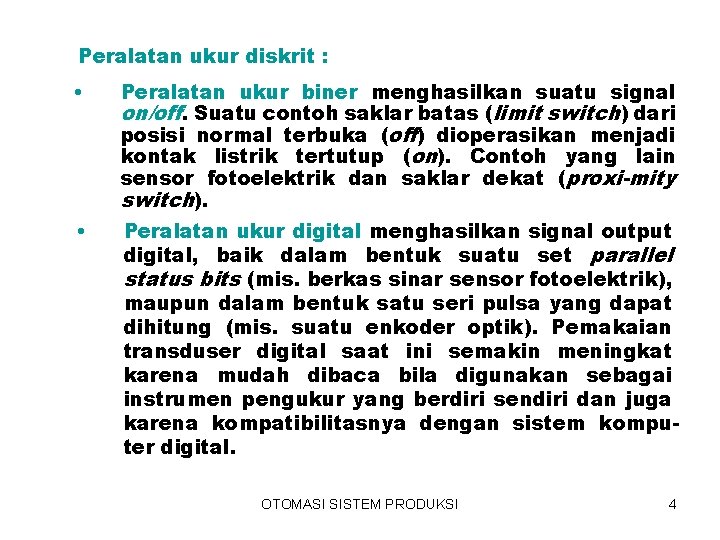 Peralatan ukur diskrit : • Peralatan ukur biner menghasilkan suatu signal on/off. Suatu contoh