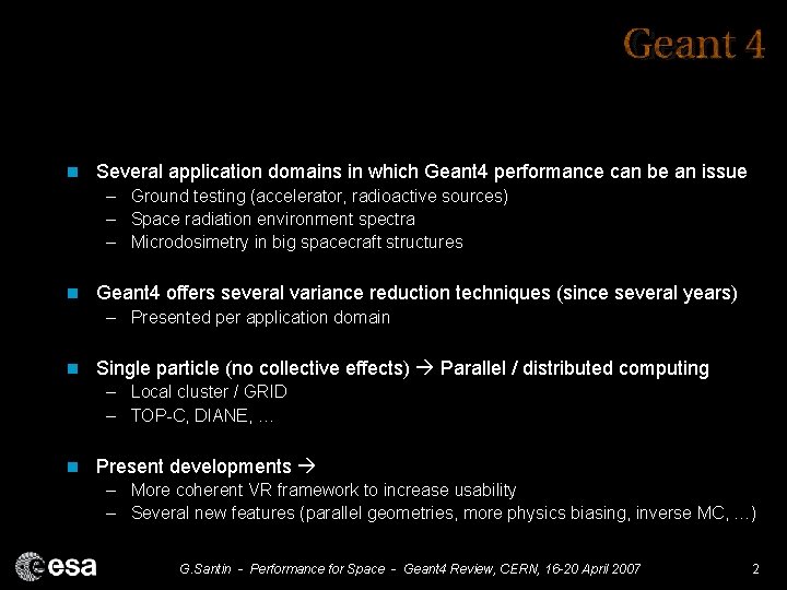 n Several application domains in which Geant 4 performance can be an issue –