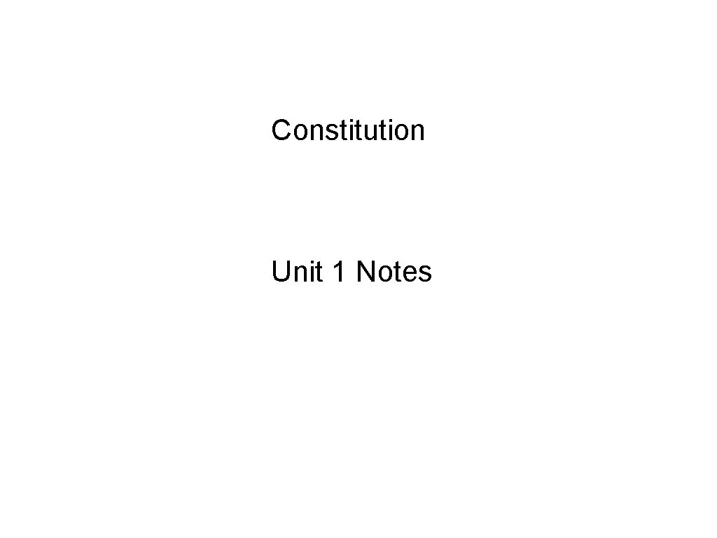 Constitution Unit 1 Notes 