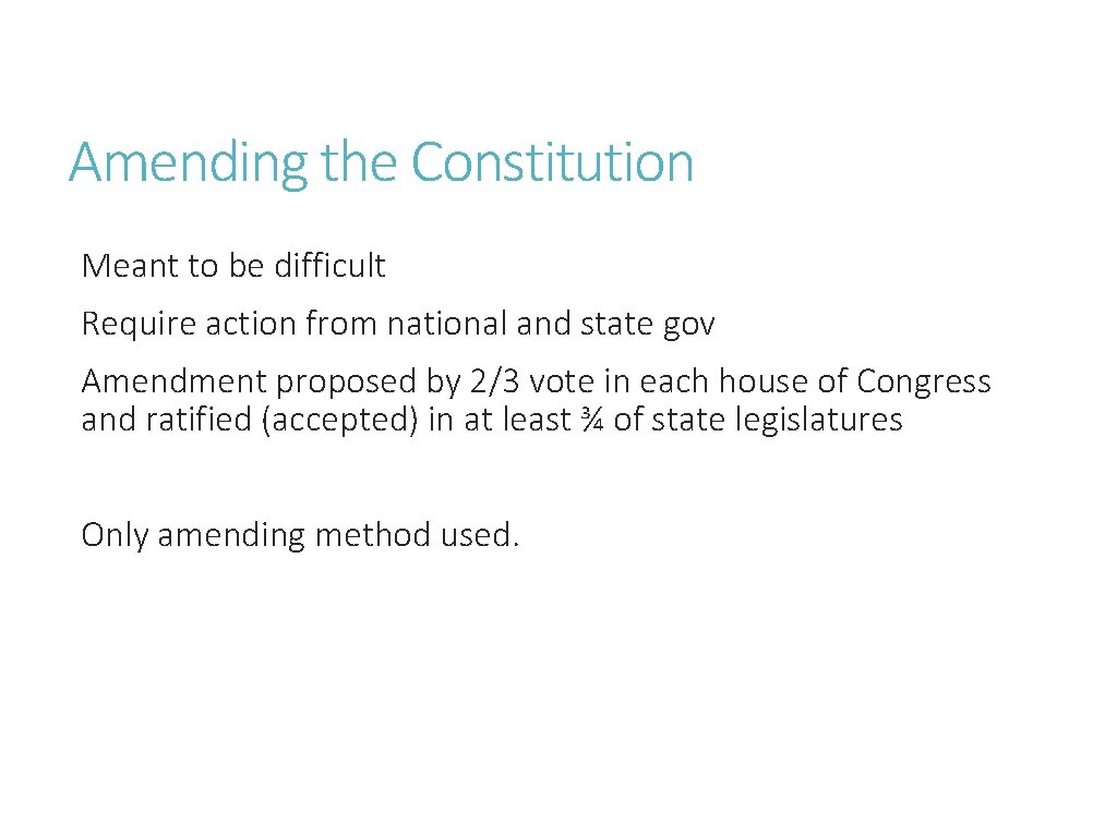 Amending the Constitution Meant to be difficult Require action from national and state gov