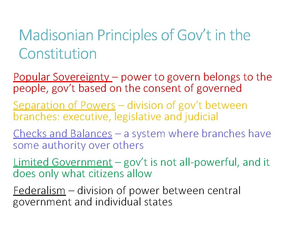 Madisonian Principles of Gov’t in the Constitution Popular Sovereignty – power to govern belongs
