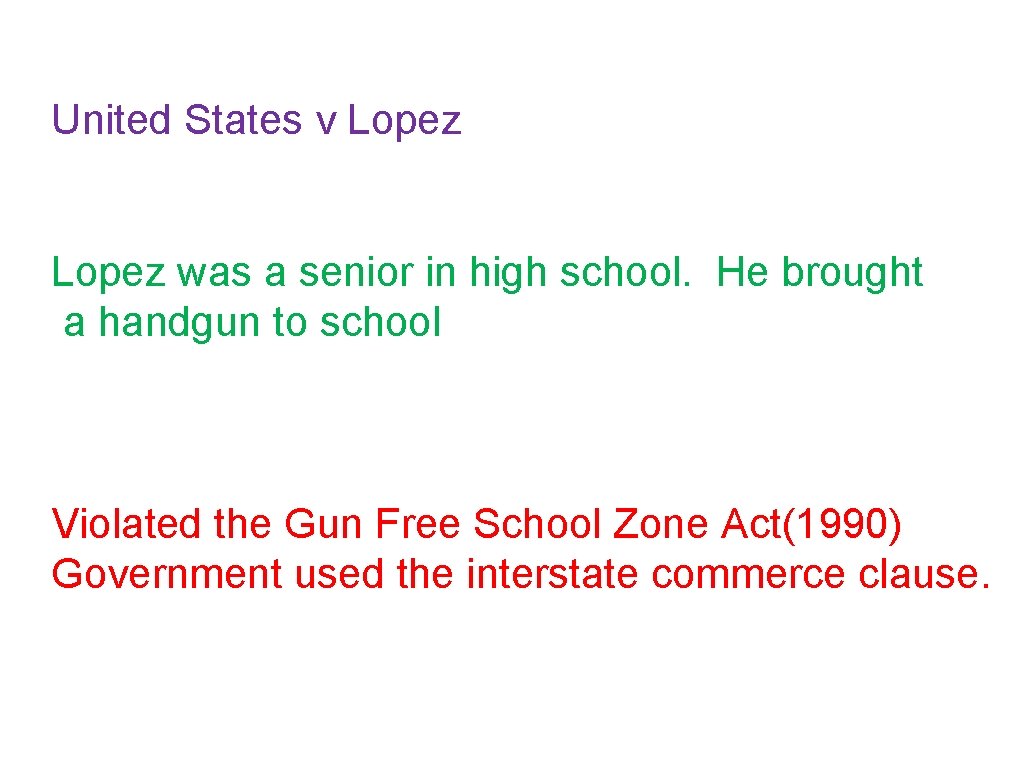 United States v Lopez was a senior in high school. He brought a handgun