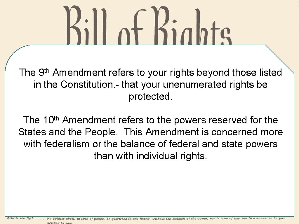 The 9 th Amendment refers to your rights beyond those listed in the Constitution.