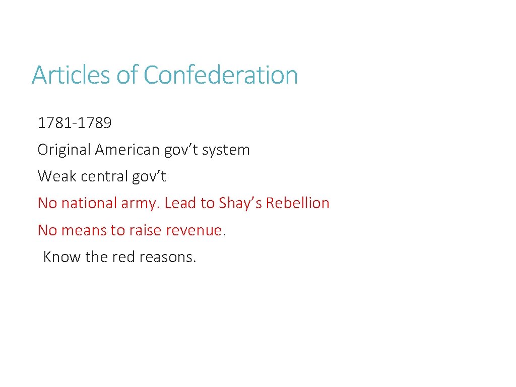 Articles of Confederation 1781 -1789 Original American gov’t system Weak central gov’t No national