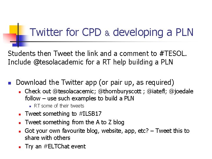 Twitter for CPD & developing a PLN Students then Tweet the link and a