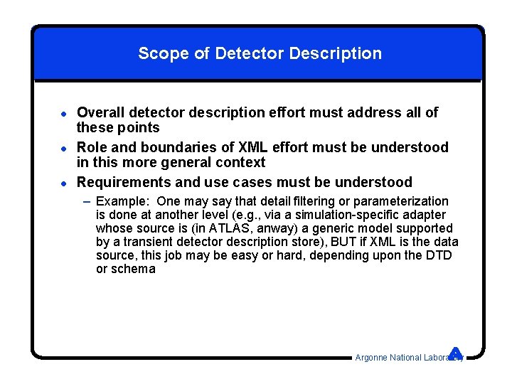 Scope of Detector Description l l l Overall detector description effort must address all