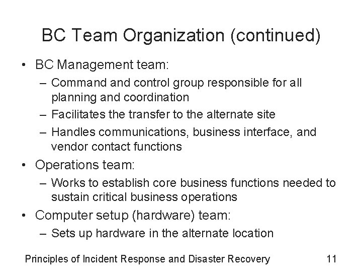 BC Team Organization (continued) • BC Management team: – Command control group responsible for