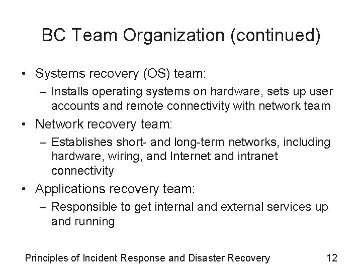 BC Team Organization (continued) • Systems recovery (OS) team: – Installs operating systems on