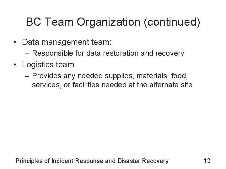 BC Team Organization (continued) • Data management team: – Responsible for data restoration and