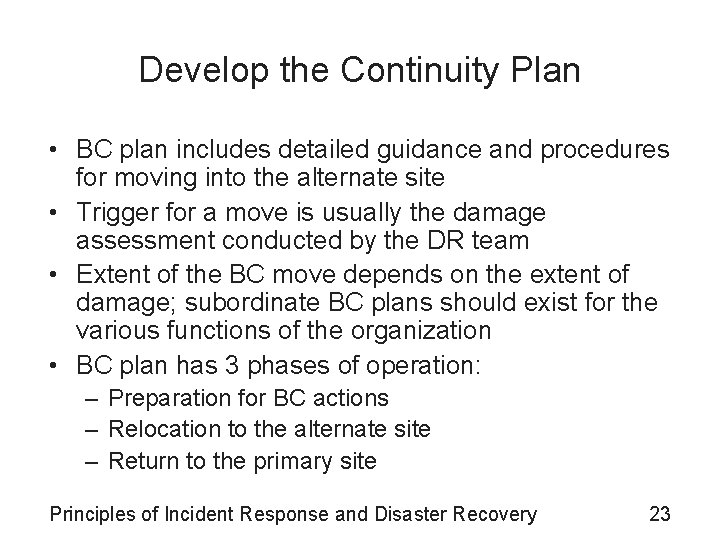 Develop the Continuity Plan • BC plan includes detailed guidance and procedures for moving