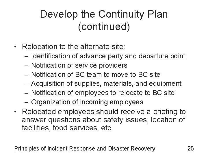 Develop the Continuity Plan (continued) • Relocation to the alternate site: – – –