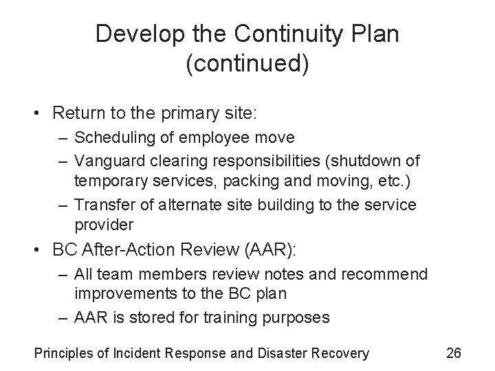 Develop the Continuity Plan (continued) • Return to the primary site: – Scheduling of