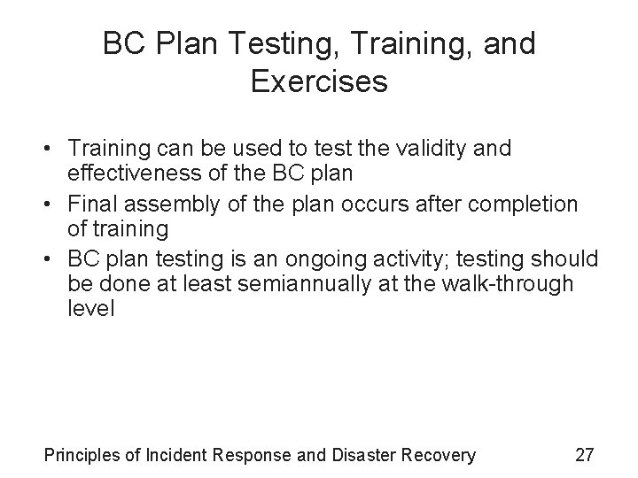 BC Plan Testing, Training, and Exercises • Training can be used to test the