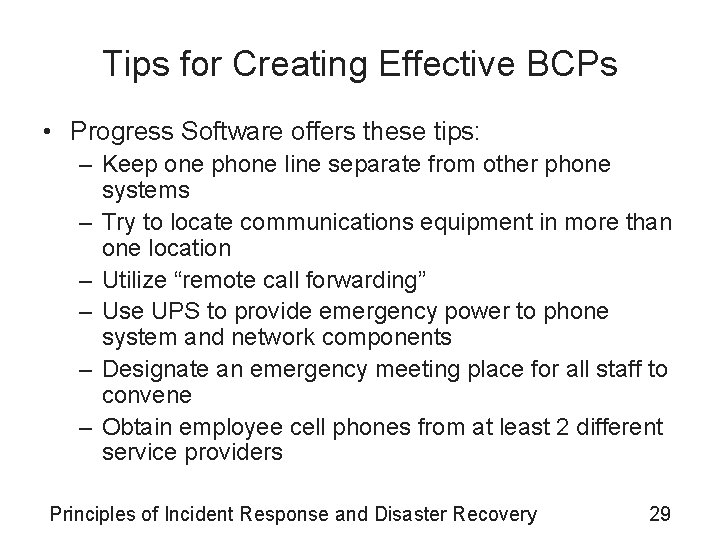 Tips for Creating Effective BCPs • Progress Software offers these tips: – Keep one