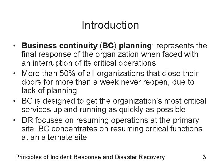 Introduction • Business continuity (BC) planning: represents the final response of the organization when