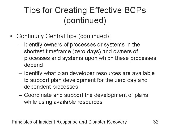Tips for Creating Effective BCPs (continued) • Continuity Central tips (continued): – Identify owners
