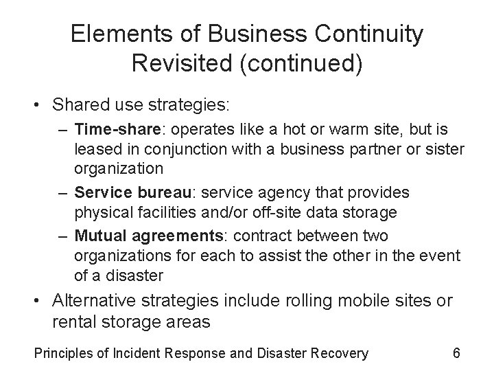 Elements of Business Continuity Revisited (continued) • Shared use strategies: – Time-share: operates like
