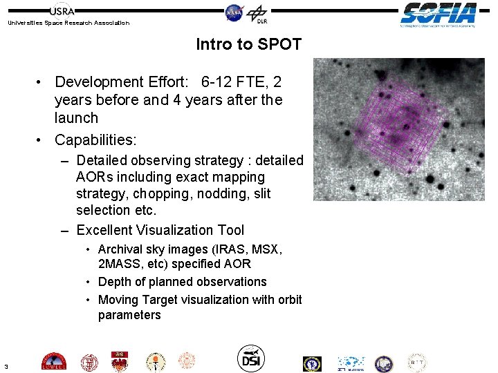 Universities Space Research Association Intro to SPOT • Development Effort: 6 -12 FTE, 2