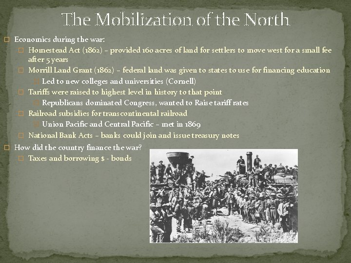 The Mobilization of the North � Economics during the war: � Homestead Act (1862)