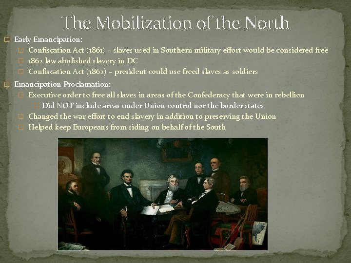 The Mobilization of the North � Early Emancipation: � Confiscation Act (1861) – slaves