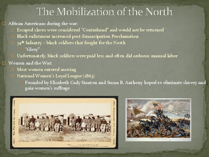 The Mobilization of the North � African Americans during the war: � Escaped slaves