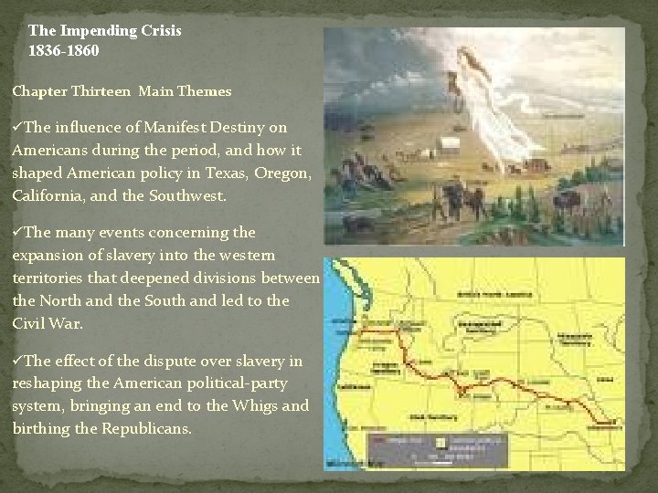 The Impending Crisis 1836 -1860 Chapter Thirteen Main Themes üThe influence of Manifest Destiny