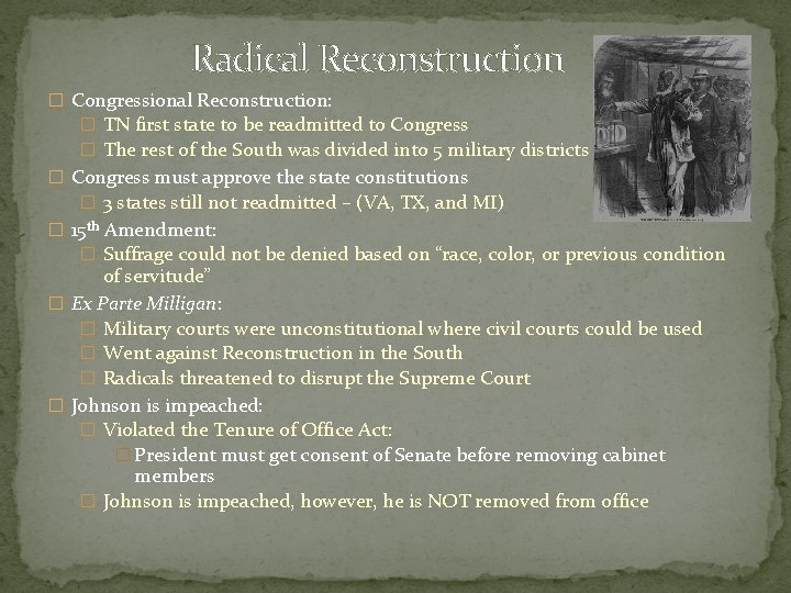 Radical Reconstruction � Congressional Reconstruction: � TN first state to be readmitted to Congress