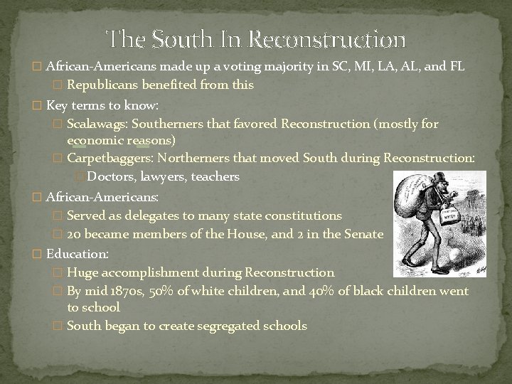 The South In Reconstruction � African-Americans made up a voting majority in SC, MI, The South In Reconstruction � African-Americans made up a voting majority in SC, MI,