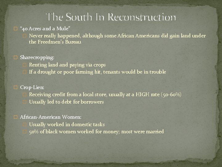 The South In Reconstruction � “ 40 Acres and a Mule” � Never really