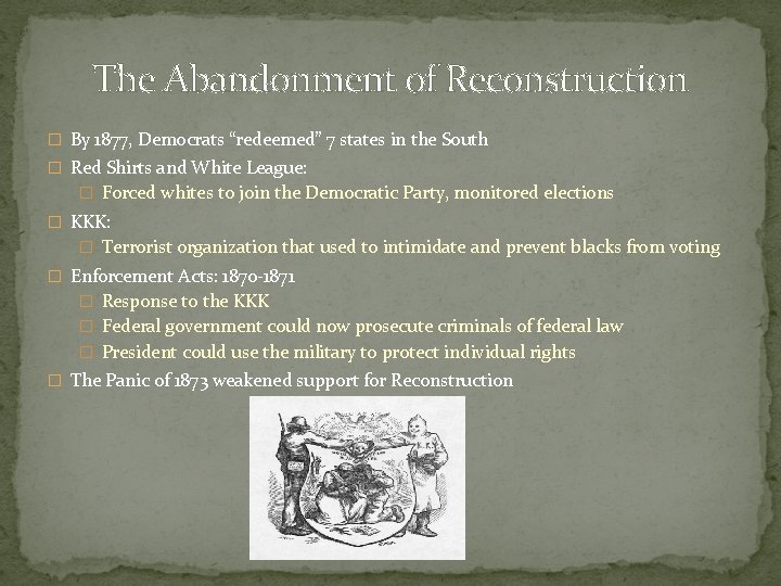 The Abandonment of Reconstruction � By 1877, Democrats “redeemed” 7 states in the South