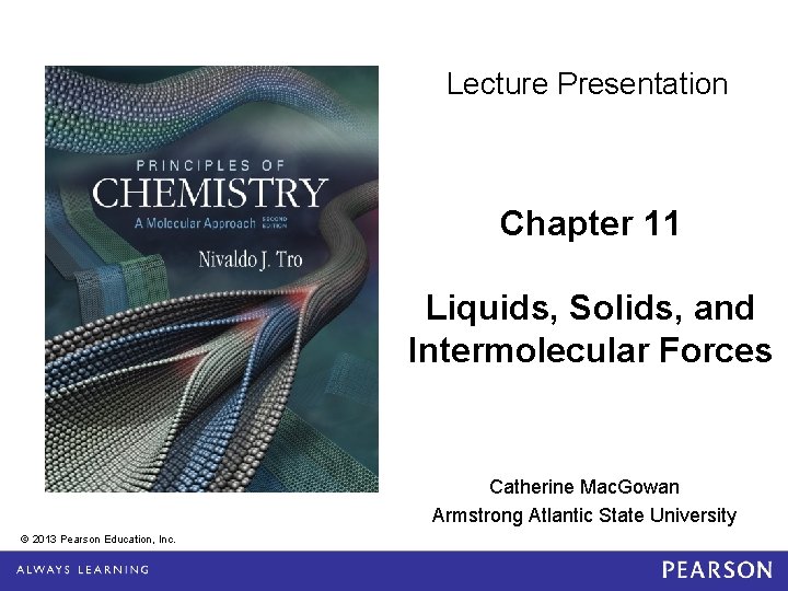 Lecture Presentation Chapter 11 Liquids Solids and Intermolecular