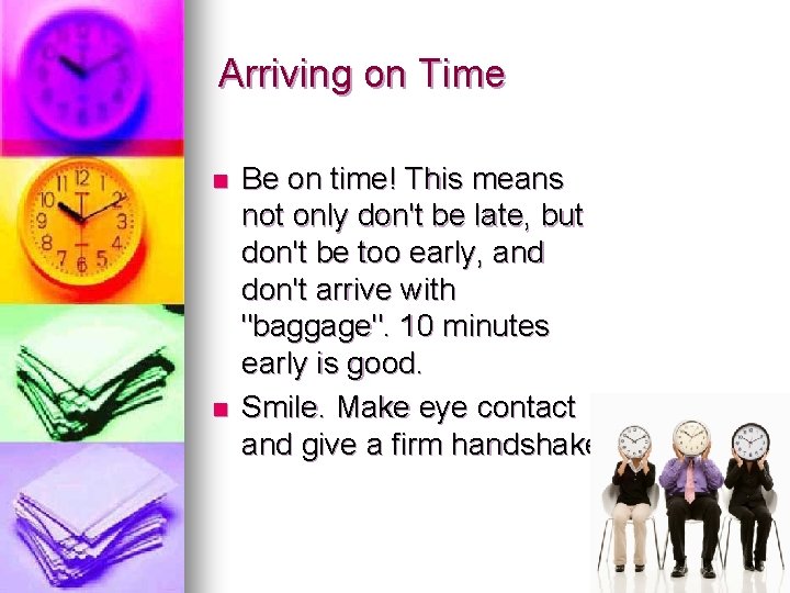 Arriving on Time n n Be on time! This means not only don't be