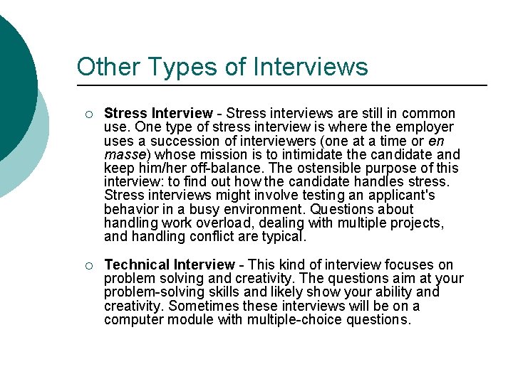 Other Types of Interviews ¡ Stress Interview - Stress interviews are still in common