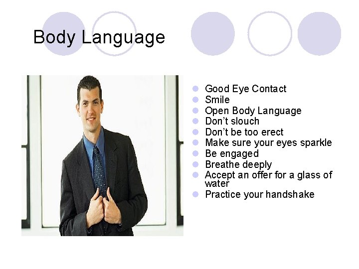 Body Language l l l l l Good Eye Contact Smile Open Body Language